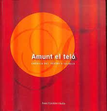 AMUNT EL TELO. CRONICA DEL TEATRE DE CALELLA