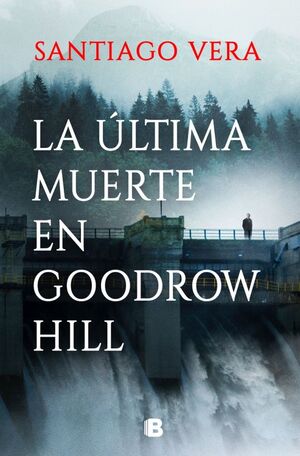 LA ÚLTIMA MUERTE EN GOODROW HILL (TRILOGÍA AMERICANA 2)