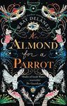 AN ALMOND FOR A PARROT