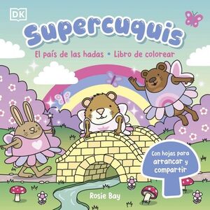 SUPERCUQUIS - EL PAÍS DE LAS HADAS: LIBRO DE COLOREAR
