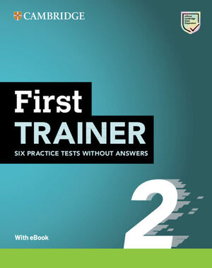 FIRST TRAINER 2  SIX PRACTICE TESTS WITHOUT ANSWERS WITH AUDIO DOWNLOAD WITH EBO