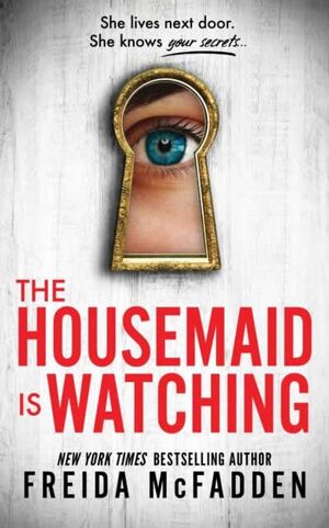 THE HOUSEMAID IS WATCHING