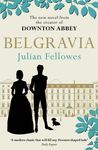 JULIAN FELLOWES'S BELGRAVIA : A TALE OF SECRETS AND SCANDAL SET IN 1840S LONDON