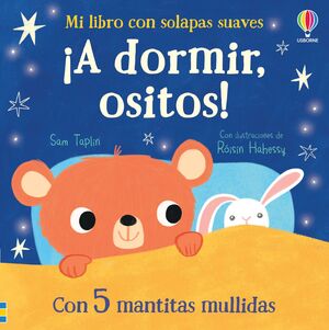 ¡A DORMIR, OSITOS! MI PRIMER LIBRO CON SOLAPAS SUAVES