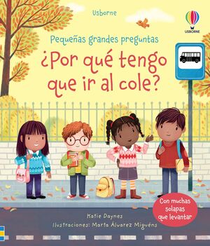 ¿POR QUE TENGO QUE IR AL COLE? PEQUEÑAS GRANDES PREGUNTAS