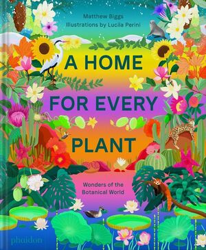 A HOME FOR EVERY PLANT. WONDERS OF THE BOTANICAL WORLD