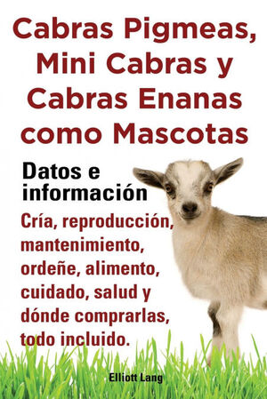 CABRAS PIGMEAS, MINI CABRAS Y CABRAS ENANAS COMO MASCOTA. DATOS E INFORMACION. C