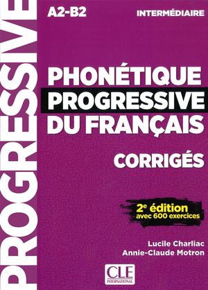 PHONÉTIQUE PROGRESSIVE INTERMÉDIAIRE - CORRIGÉS