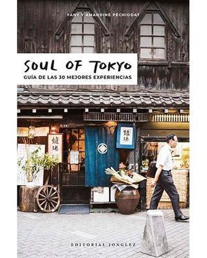 SOUL OF TOKYO. GUIA DE LAS 30 MEJORES EXPERIENCIAS