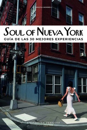SOUL OF NUEVA YORK. GUIA DE LAS 30 MEJORES EXPERIENCIAS