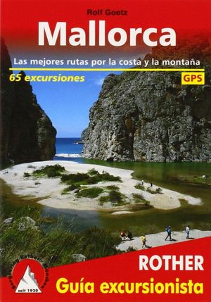 MALLORCA. GUIA DEL EXCURSIONISTA. 50 EXCURSIONES POR COSTA Y MONTAÑA
