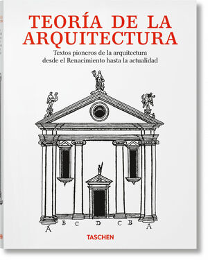 TEORÍA DE LA ARQUITECTURA. TEXTOS PIONEROS DE LA ARQUITECTURA DESDE EL RENACIMIE