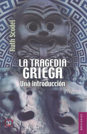 TRAGEDIA GRIEGA. UNA INTRODUCCIÓN, LA