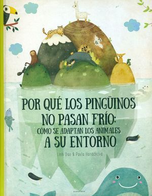 PORQUE LOS PINGUINOS NO PASAN FRIO: COMO SE ADAPTAN LOS ANIMALES SU ENTORNO