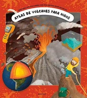 ATLAS DE VOLCANES PARA NIÑOS. EXPLORA LOS VOLCANES CON SEIS MAPAS DESPLEGABLES