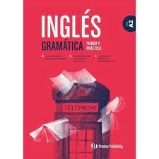 INGLES GRAMATICA TEORIA Y PRACTICA A2