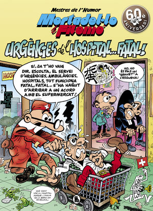 MORTADEL·LO I FILEMÓ. URGÈNCIES DE L'HOSPITAL...FATAL! (MESTRES DE L'HUMOR 51)