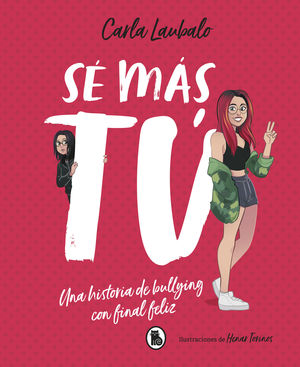 SÉ MÁS TÚ. UNA HISTORIA DE BULLYING CON FINAL FELIZ