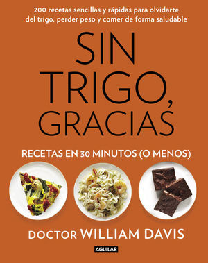 SIN TRIGO, GRACIAS. RECETAS EN 30 MINUTOS (¡O MENOS!)