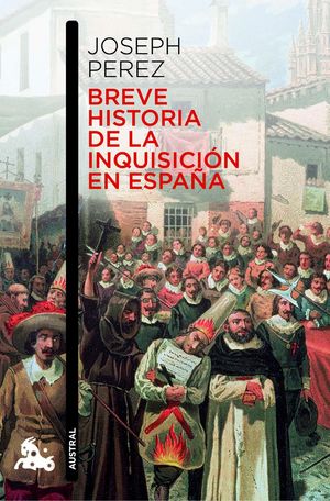 BREVE HISTORIA DE LA INQUISICIÓN EN ESPAÑA