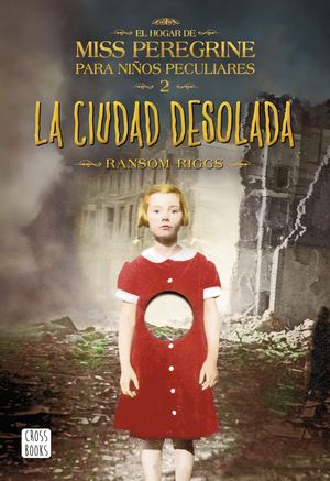 EL HOGAR DE MISS PEREGRINE PARA NIÑOS PECULIARES 2. LA CIUDAD DESOLADA