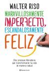 MARAVILLOSAMENTE IMPERFECTO, ESCANDALOSAMENTE FELIZ