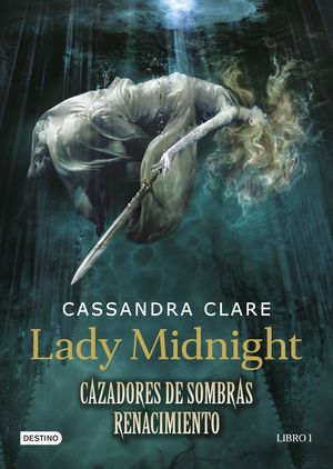 LADY MIDNIGHT. CAZADORES DE SOMBRAS: RENACIMIENTO