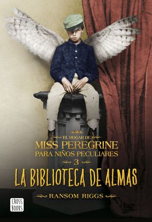 EL HOGAR DE MISS PEREGRINE PARA NIÑOS PECULIARES 3. LA BIBLIOTECA DE ALMAS