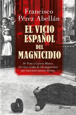 EL VICIO ESPAÑOL DEL MAGNICIDIO