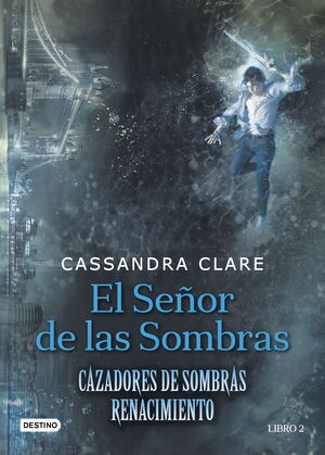 CAZADORES DE SOMBRAS. RENACIMIENTO 2. EL SEÑOR DE LAS SOMBRAS