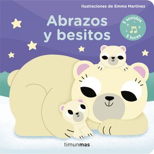 ABRAZOS Y BESITOS. ¡MI PRIMER LIBRO DE SONIDOS Y LUCES!
