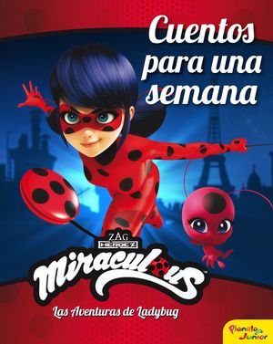 MIRACULOUS. LAS AVENTURAS DE LADYBUG. CUENTOS PARA UNA SEMANA (RECOPILATORIO DE