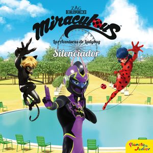 MIRACULOUS. LAS AVENTURAS DE LADYBUG. SILENCIADOR (CUENTO)