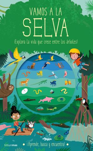 VAMOS A LA SELVA. ¡EXPLORA LA VIDA QUE CRECE ENTRE LOS ÁRBOLES!