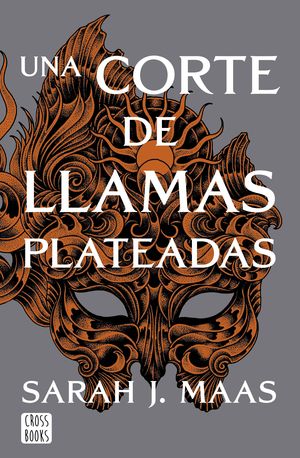 CORTE DE ROSAS Y ESPINAS 5. UNA CORTE DE LLAMAS PLATEADAS