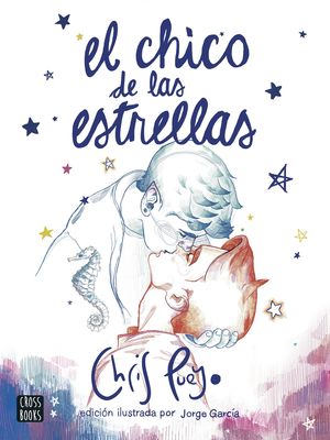 EL CHICO DE LAS ESTRELLAS. EDICIÓN ILUSTRADA POR JORGE GARCÍA