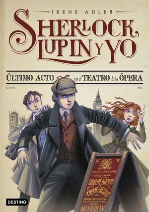 SHERLOCK, LUPIN Y YO 2. ÚLTIMO ACTO EN EL TEATRO DE LA ÓPERA. NUEVA PRESENTACIÓN