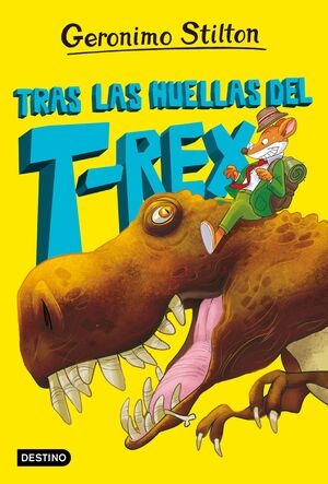 G.STILTON. LA ISLA DE LOS DINOSAURIOS 1. TRAS LAS HUELLAS DEL T-REX