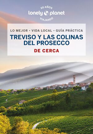 TREVISO Y LA RUTA DEL PROSECCO DE CERCA - LONELY PLANET (2023)