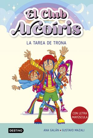 EL CLUB ARCOIRIS 3. LA TAREA DE TRONA (LETRA MAYUSCULA)