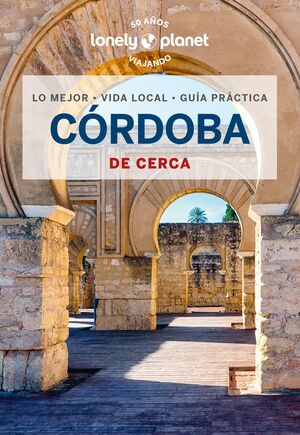 CÓRDOBA DE CERCA - LONELY PLANET (2025)