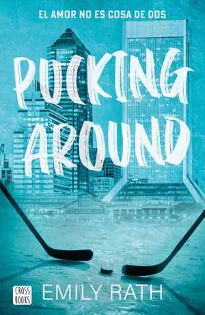PUCKING 1. PUCKING AROUND. EL AMOR NO ES COSA DE DOS