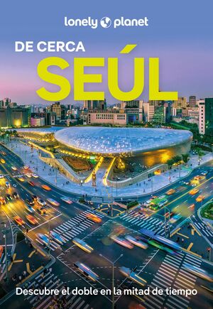 SEÚL DE CERCA - LONELY PLANET (2025)
