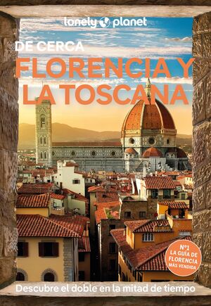 FLORENCIA Y LA TOSCANA DE CERCA - LONELY PLANET (2025)
