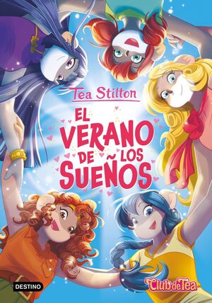TEA STILTON. EL VERANO DE LOS SUEÑOS