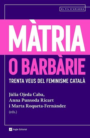 MÀTRIA O BARBÀRIE. TRENTA VEUS DEL FEMINISME CATALÀ