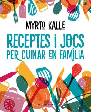 RECEPTES I JOCS PER CUINAR EN FAMÍLIA