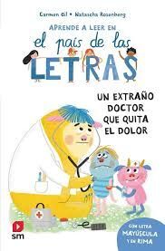 APRENDE A LEER EN EL PAIS DE LA LETRAS 12. UN EXTRAÑO DOCTOR QUE QUITA EL DOLOR