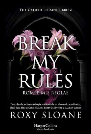 THE OXFORD LEGACY 2. BREAK MY RULES. ROMPE MIS REGLA