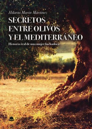 SECRETOS ENTRE OLIVOS Y EL MEDITERRANEO